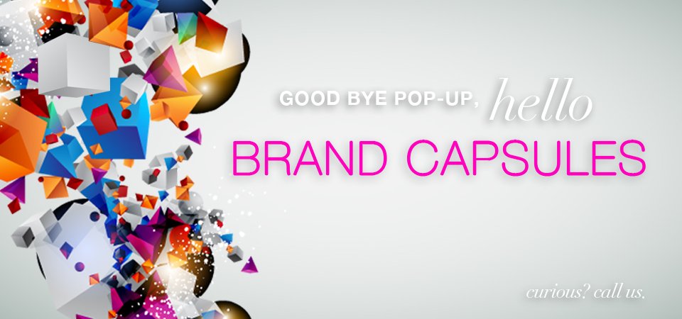 Goodbye Pop, Hello Brand Capsule